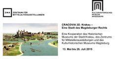 Ausstellung - "Cracovia 3 D, Krakau - eine Stadt des Magdeburger Rechts"  	  