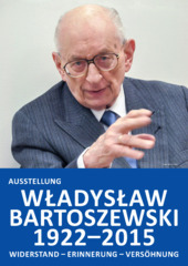 Władysław Bartoszewski (1922 – 2015): Widerstand – Erinnerung – Versöhnung